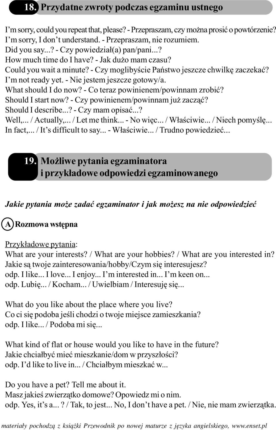 - Nie jestem jeszcze gotowy/a. What should I do now? - Co teraz powinienem/powinnam zrobiæ? Should I start now? - Czy powinienem/powinnam ju zacz¹æ? Should I describe...? - Czy mam opisaæ...? Well,.