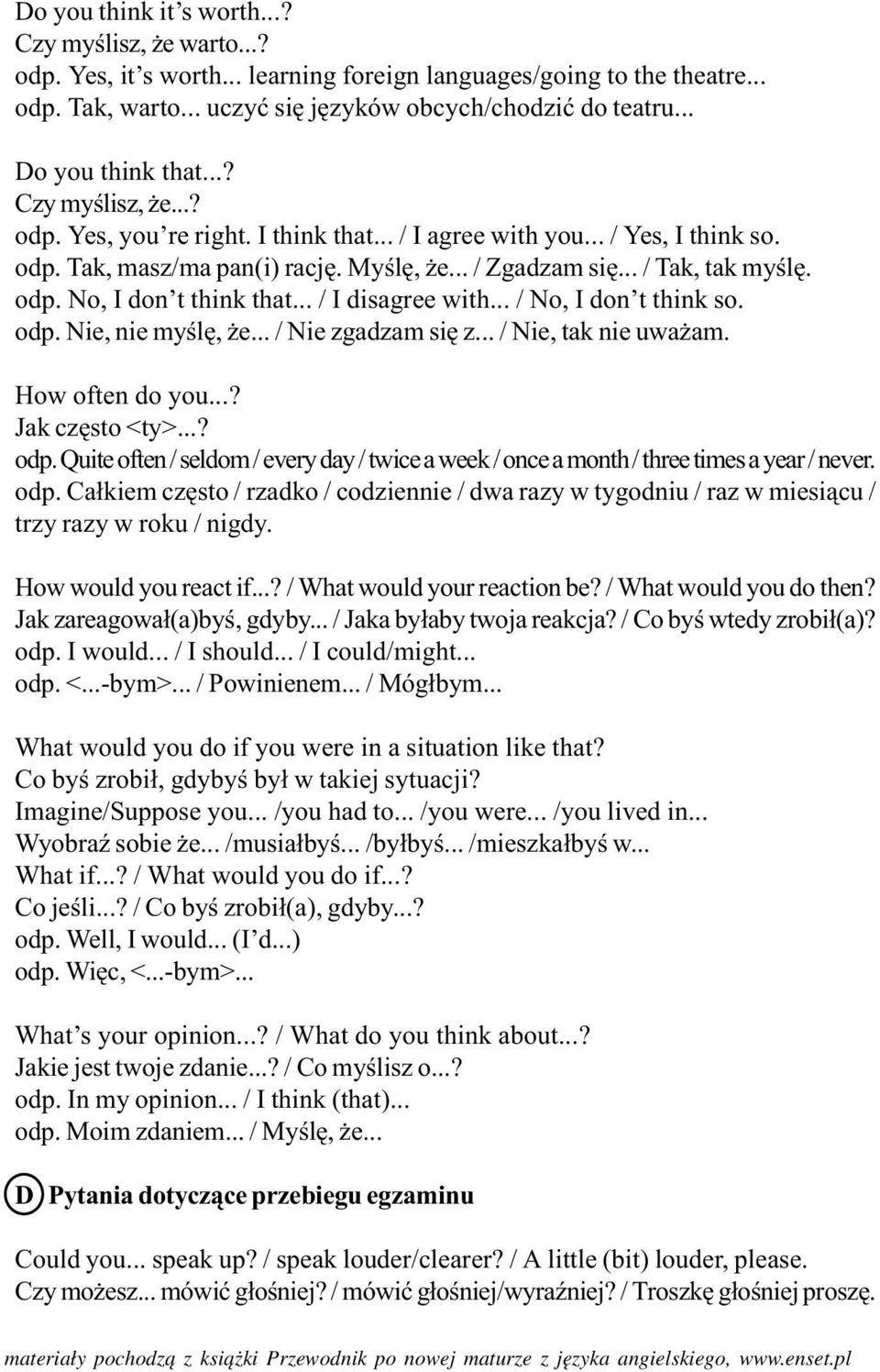 .. / Tak, tak myœlê. odp. No, I don t think that... / I disagree with... / No, I don t think so. odp. Nie, nie myœlê, e... / Nie zgadzam siê z... / Nie, tak nie uwa am. How often do you.