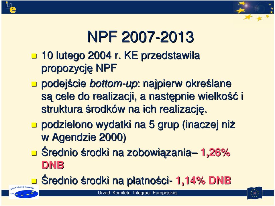 realizacji, a następnie wielkość i struktura środków w na ich realizację.