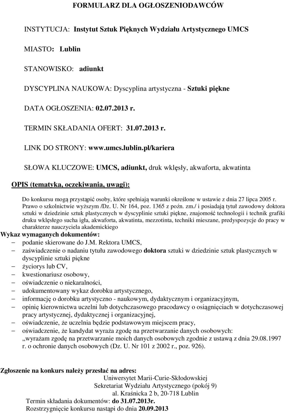 akademickiego zaświadczenie o nadaniu tytułu zawodowego doktora sztuki w dziedzinie sztuk plastycznych w dyscyplinie sztuki piękne oświadczenie, że