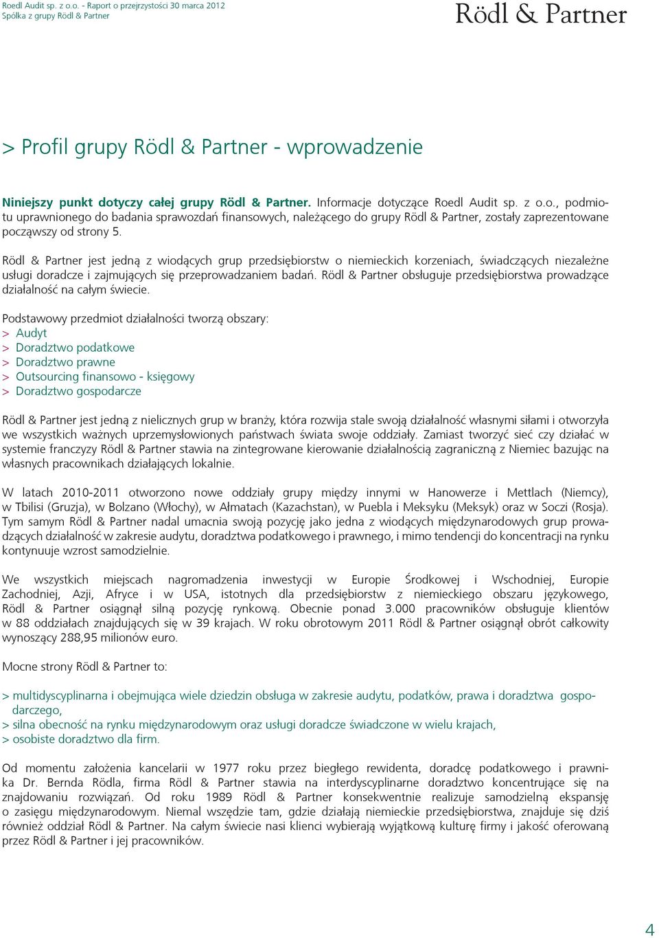 Rödl & Partner obsługuje przedsiębiorstwa prowadzące działalność na całym świecie.