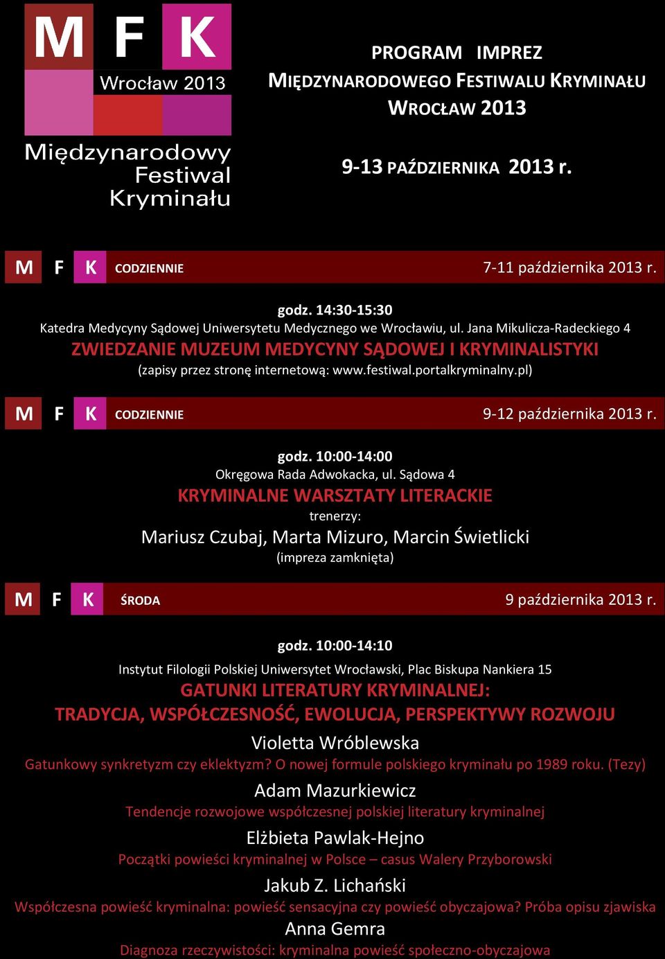festiwal.portalkryminalny.pl) M F K CODZIENNIE 9-12 października 2013 r. godz.