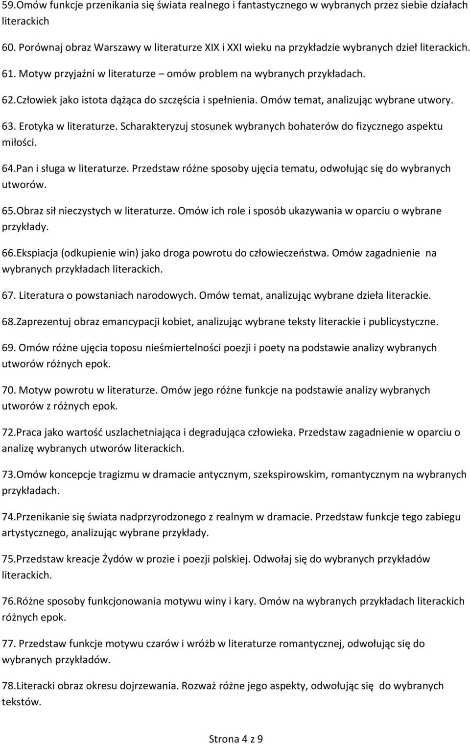 Człowiek jako istota dążąca do szczęścia i spełnienia. Omów temat, analizując wybrane utwory. 63. Erotyka w literaturze. Scharakteryzuj stosunek wybranych bohaterów do fizycznego aspektu miłości. 64.
