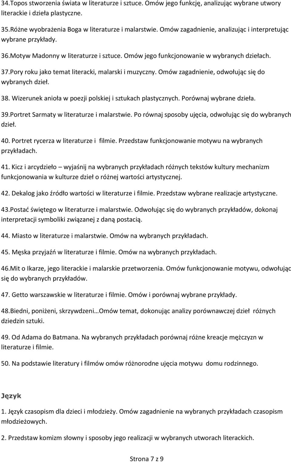 Pory roku jako temat literacki, malarski i muzyczny. Omów zagadnienie, odwołując się do wybranych dzieł. 38. Wizerunek anioła w poezji polskiej i sztukach plastycznych. Porównaj wybrane dzieła. 39.