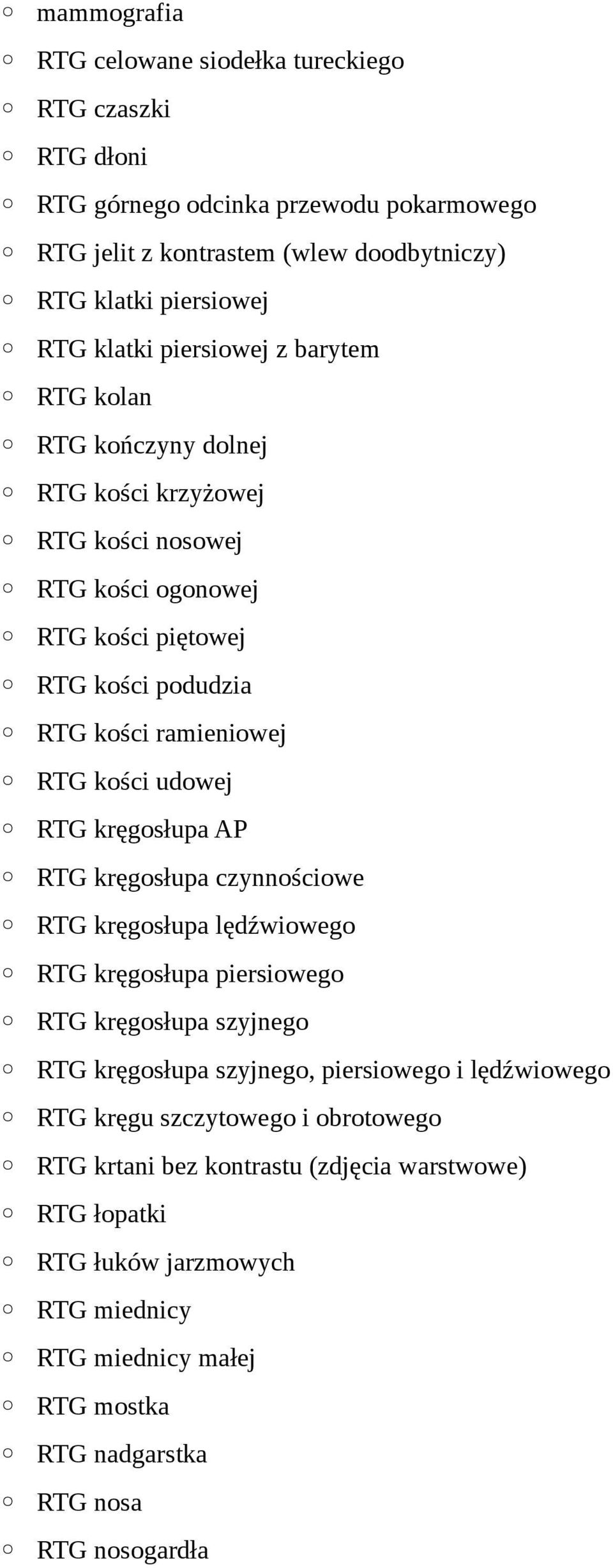 RTG kręgosłupa AP RTG kręgosłupa czynnościowe RTG kręgosłupa lędźwiowego RTG kręgosłupa piersiowego RTG kręgosłupa szyjnego RTG kręgosłupa szyjnego, piersiowego i lędźwiowego RTG kręgu