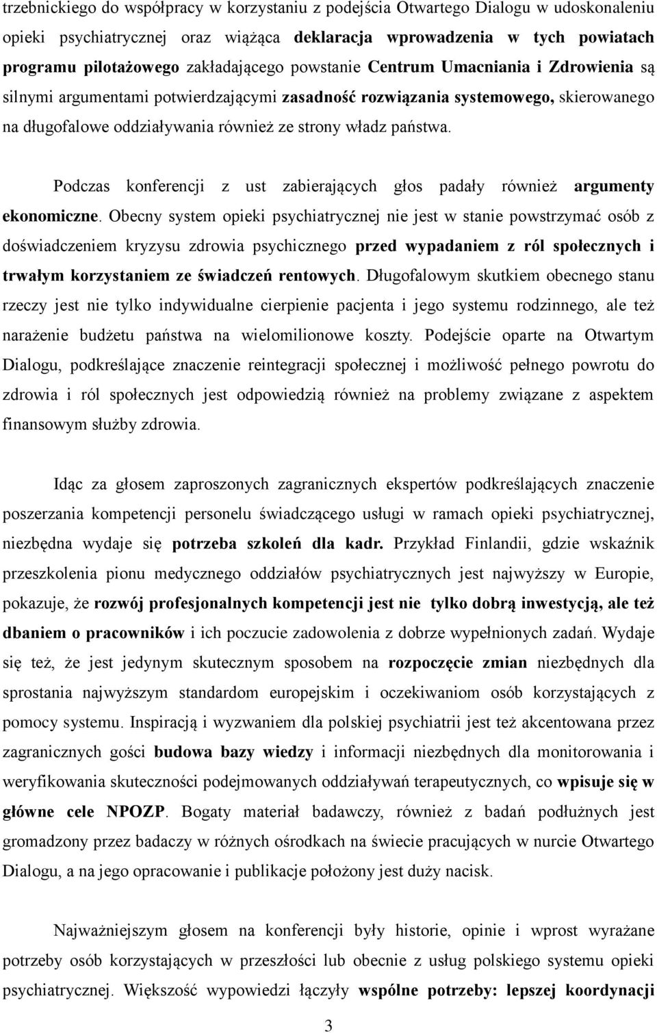 państwa. Podczas konferencji z ust zabierających głos padały również argumenty ekonomiczne.