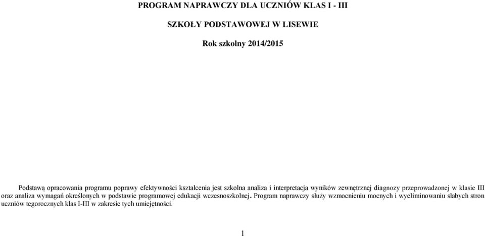 klasie III oraz analiza wymagań określonych w podstawie programowej edukacji wczesnoszkolnej.