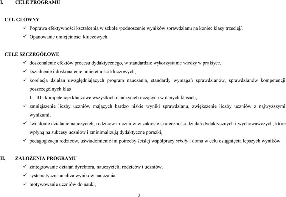 program nauczania, standardy wymagań sprawdzianów, sprawdzianów kompetencji poszczególnych klas I III i kompetencje kluczowe wszystkich nauczycieli uczących w danych klasach, zmniejszenie liczby