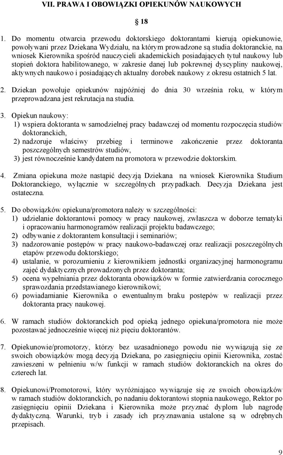 akademickich posiadających tytuł naukowy lub stopień doktora habilitowanego, w zakresie danej lub pokrewnej dyscypliny naukowej, aktywnych naukowo i posiadających aktualny dorobek naukowy z okresu