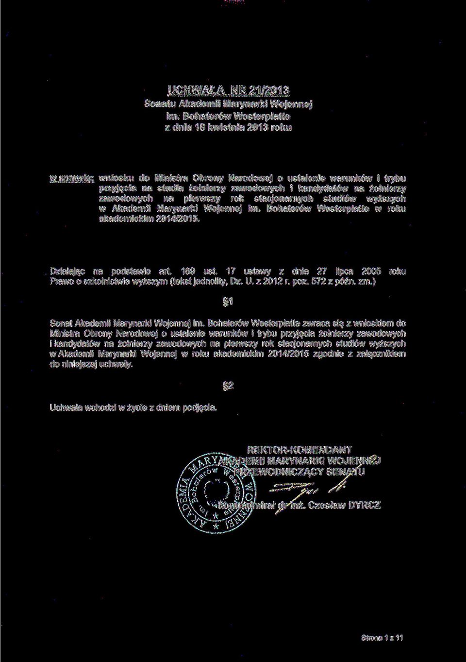 Działając na podstawie art 169 ust 17 ustawy z dnia 27 lipca 2005 roku Prawo o szkolnictwie wyższym (tekst jednolity Dz U z 2012 r póz 572 z późn zm) 1 Senat Akademii Marynarki Wojennej im Bohaterów