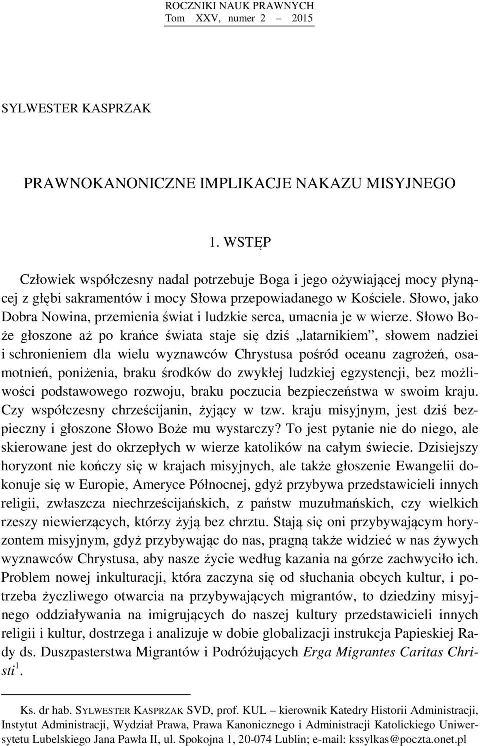 Słowo, jako Dobra Nowina, przemienia świat i ludzkie serca, umacnia je w wierze.