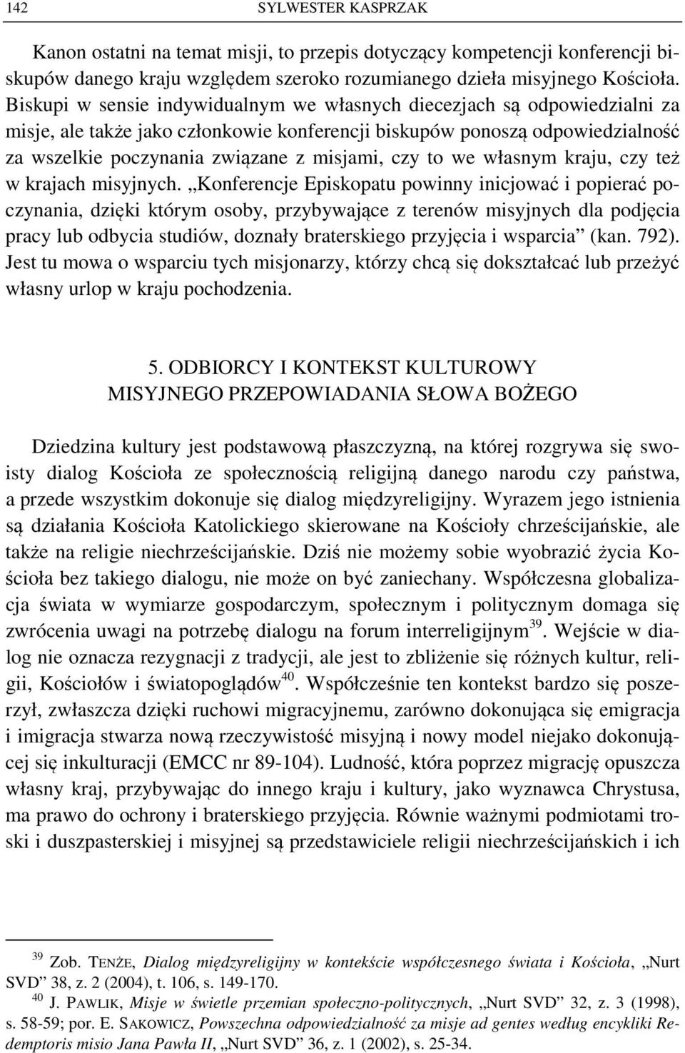 czy to we własnym kraju, czy też w krajach misyjnych.