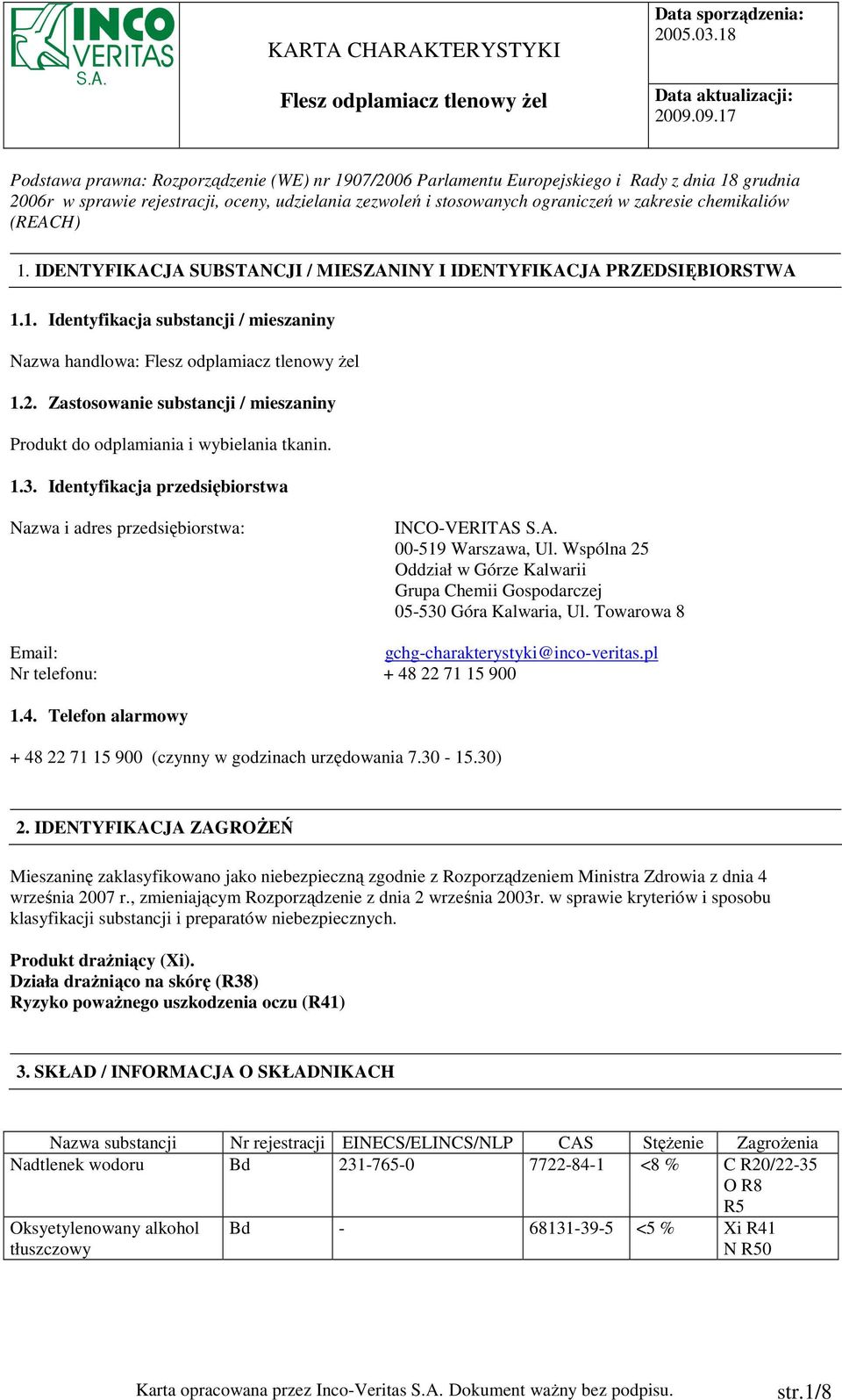 Wspólna 25 Oddział w Górze Kalwarii Grupa Chemii Gospodarczej 05-530 Góra Kalwaria, Ul. Towarowa 8 Email: gchg-charakterystyki@inco-veritas.pl Nr telefonu: + 48