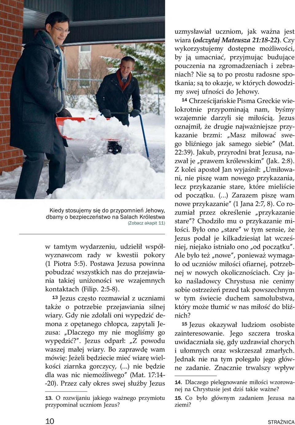 13 Jezus cz sto rozmawiał z uczniami takze o potrzebie przejawiania silnej wiary. Gdy nie zdołali oni wyp dzi cdemona z op tanego chłopca, zapytali Je- zusa: Dlaczego my nie mogli smy go wyp dzi c?