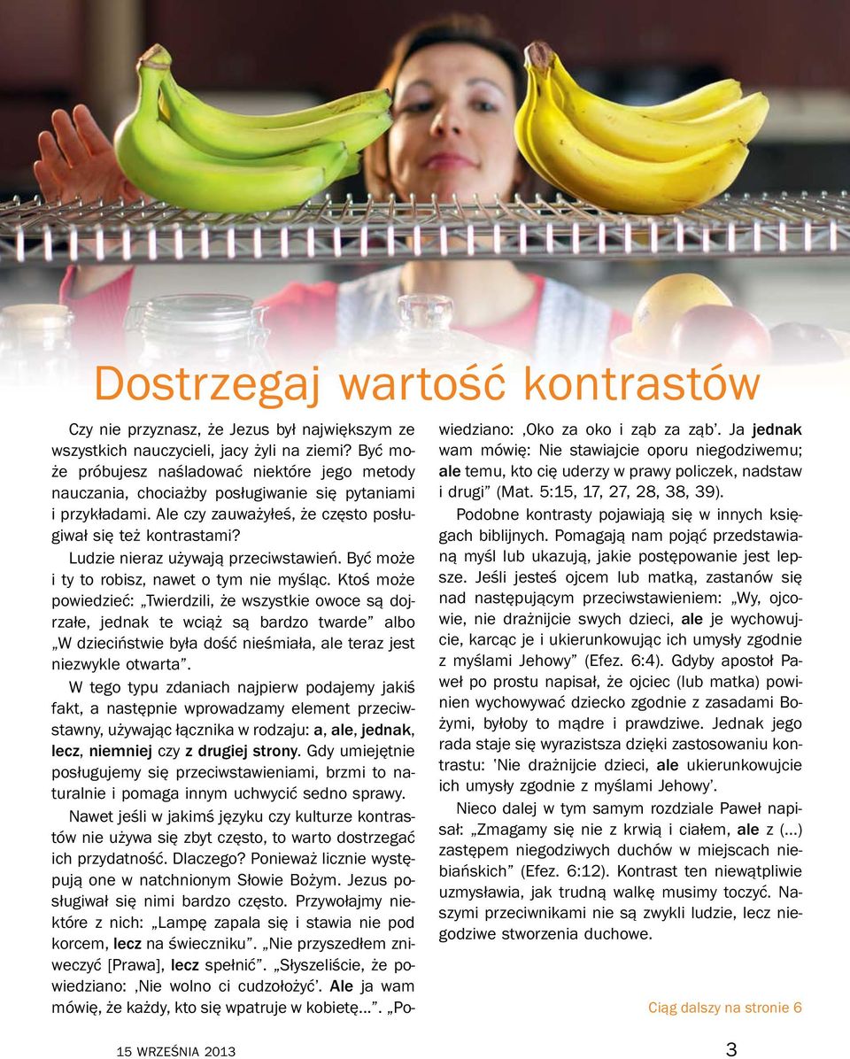 Ludzie nieraz uzywaj przeciwstawie n. By cmo ze i ty to robisz, nawet o tym nie my sl c.