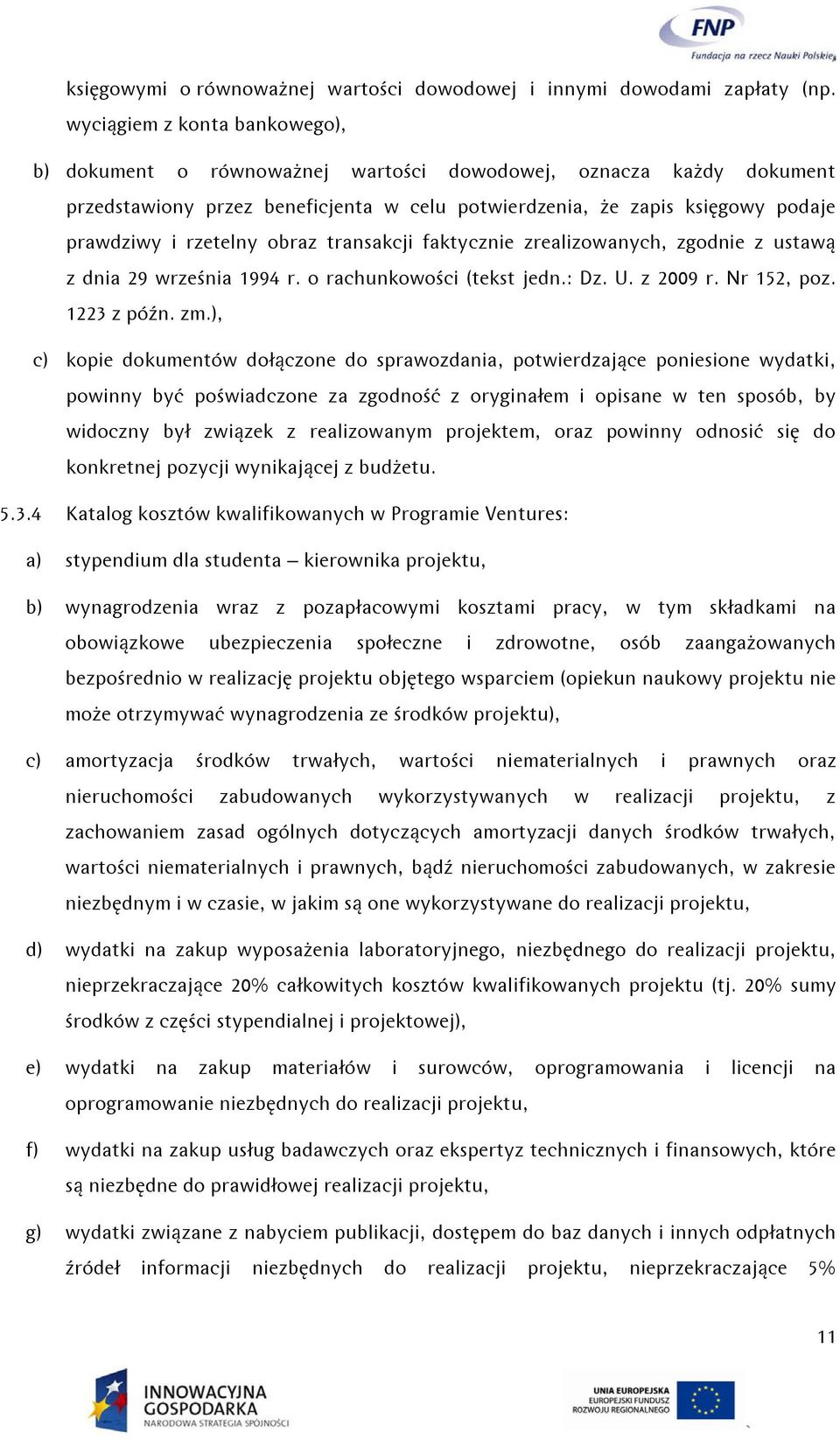 obraz transakcji faktycznie zrealizowanych, zgodnie z ustawą z dnia 29 września 1994 r. o rachunkowości (tekst jedn.: Dz. U. z 2009 r. Nr 152, poz. 1223 z późn. zm.