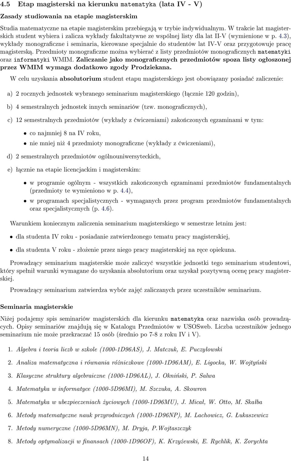 3), wykªady monograczne i seminaria, kierowane specjalnie do studentów lat IV-V oraz przygotowuje prac magistersk.