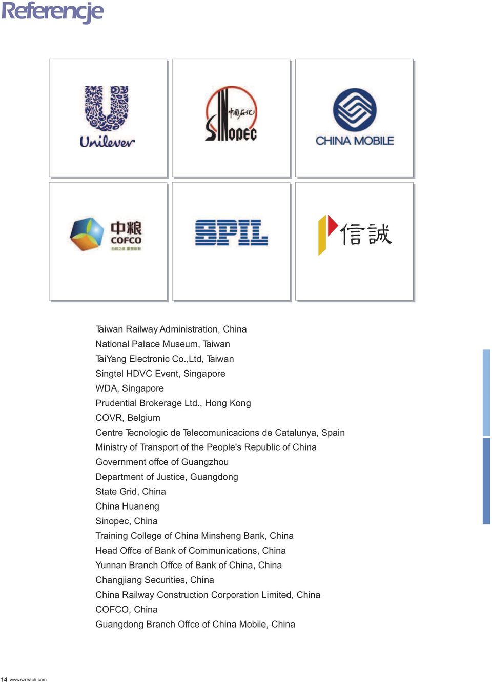 , Hong Kong COVR, Belgium Centre Tecnologic de Telecomunicacions de Catalunya, Spain Ministry of Transport of the People's Republic of China Government offce of Guangzhou Department