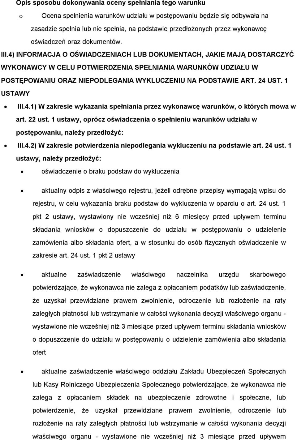 1 USTAWY III.4.1) W zakresie wykazania spełniania przez wykonawcę warunków, o których mowa w art. 22 ust.