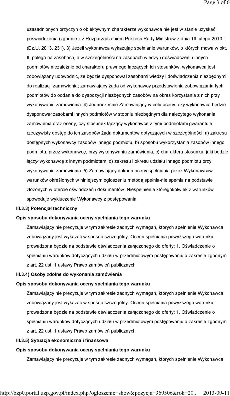 II, polega na zasobach, a w szczególności na zasobach wiedzy i doświadczeniu innych podmiotów niezależnie od charakteru prawnego łączących ich stosunków, wykonawca jest zobowiązany udowodnić, że