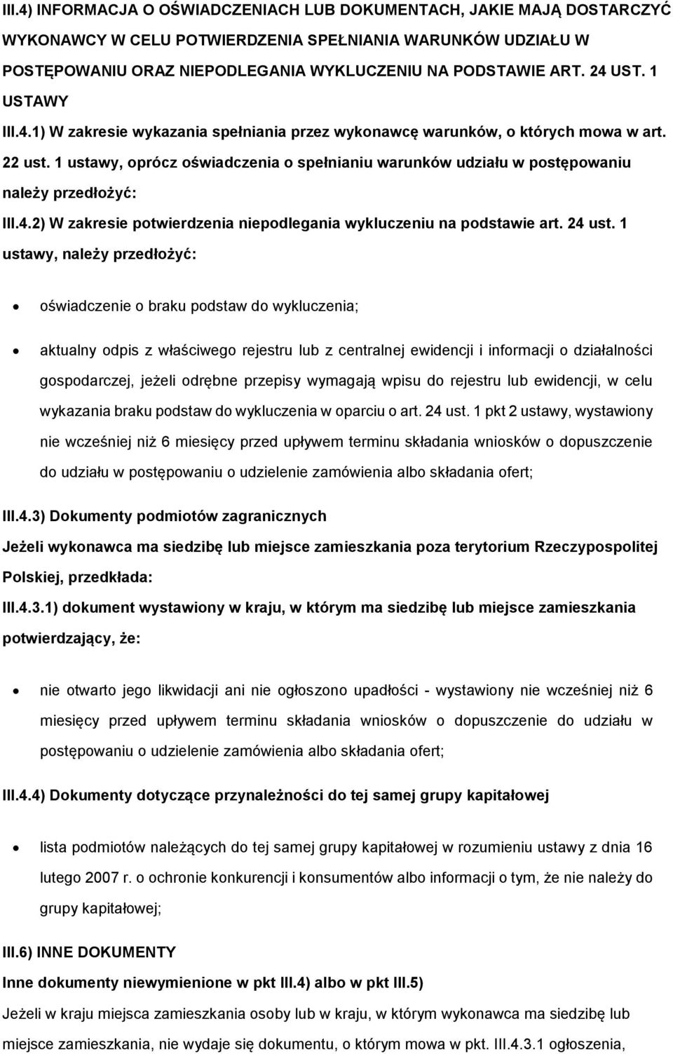 1 ustawy, prócz świadczenia spełnianiu warunków udziału w pstępwaniu należy przedłżyć: III.4.2) W zakresie ptwierdzenia niepdlegania wykluczeniu na pdstawie art. 24 ust.