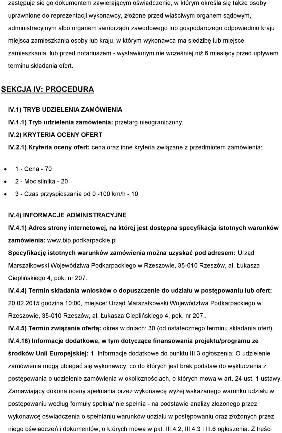 terminu składania fert. SEKCJA IV: PROCEDURA IV.1) TRYB UDZIELENIA ZAMÓWIENIA IV.1.1) Tryb udzielenia zamówienia: przetarg niegraniczny. IV.2)