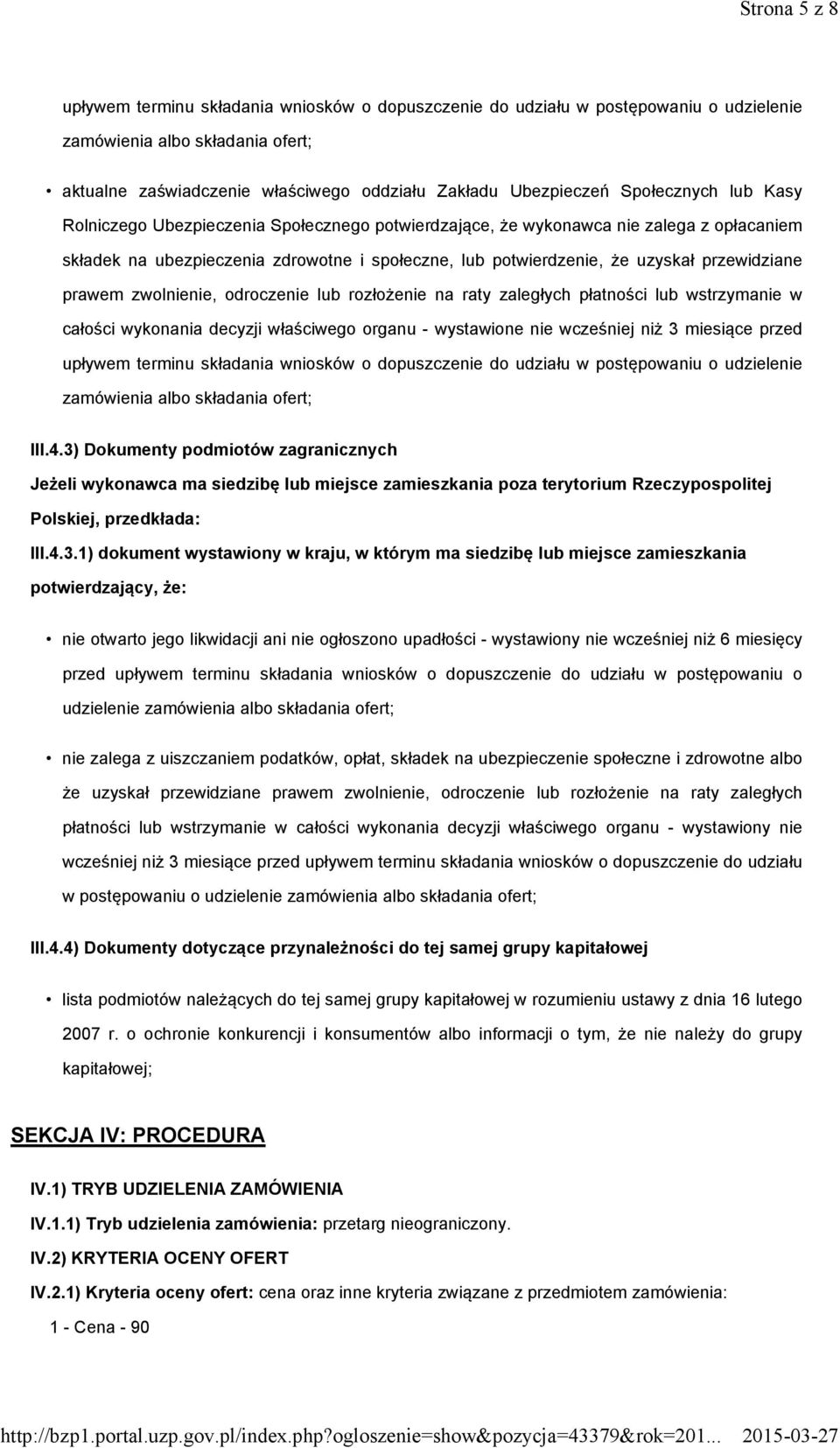 przewidziane prawem zwolnienie, odroczenie lub rozłożenie na raty zaległych płatności lub wstrzymanie w całości wykonania decyzji właściwego organu - wystawione nie wcześniej niż 3 miesiące przed