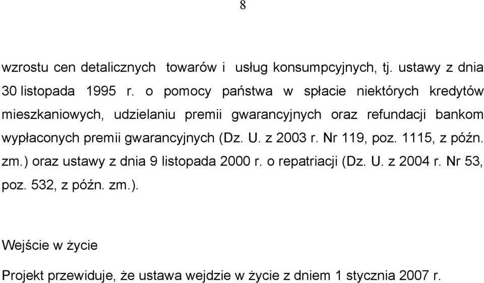 wypłaconych premii gwarancyjnych (Dz. U. z 2003 r. Nr 119, poz. 1115, z późn. zm.) oraz ustawy z dnia 9 listopada 2000 r.