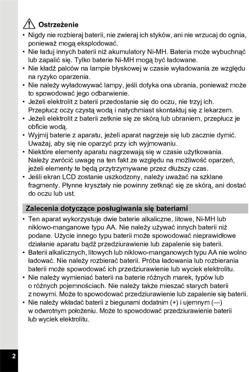 Nie nale y wy³adowywaæ lampy, jeœli dotyka ona ubrania, poniewa mo e to spowodowaæ jego odbarwienie. Je eli elektrolit z baterii przedostanie siê do oczu, nie trzyj ich.