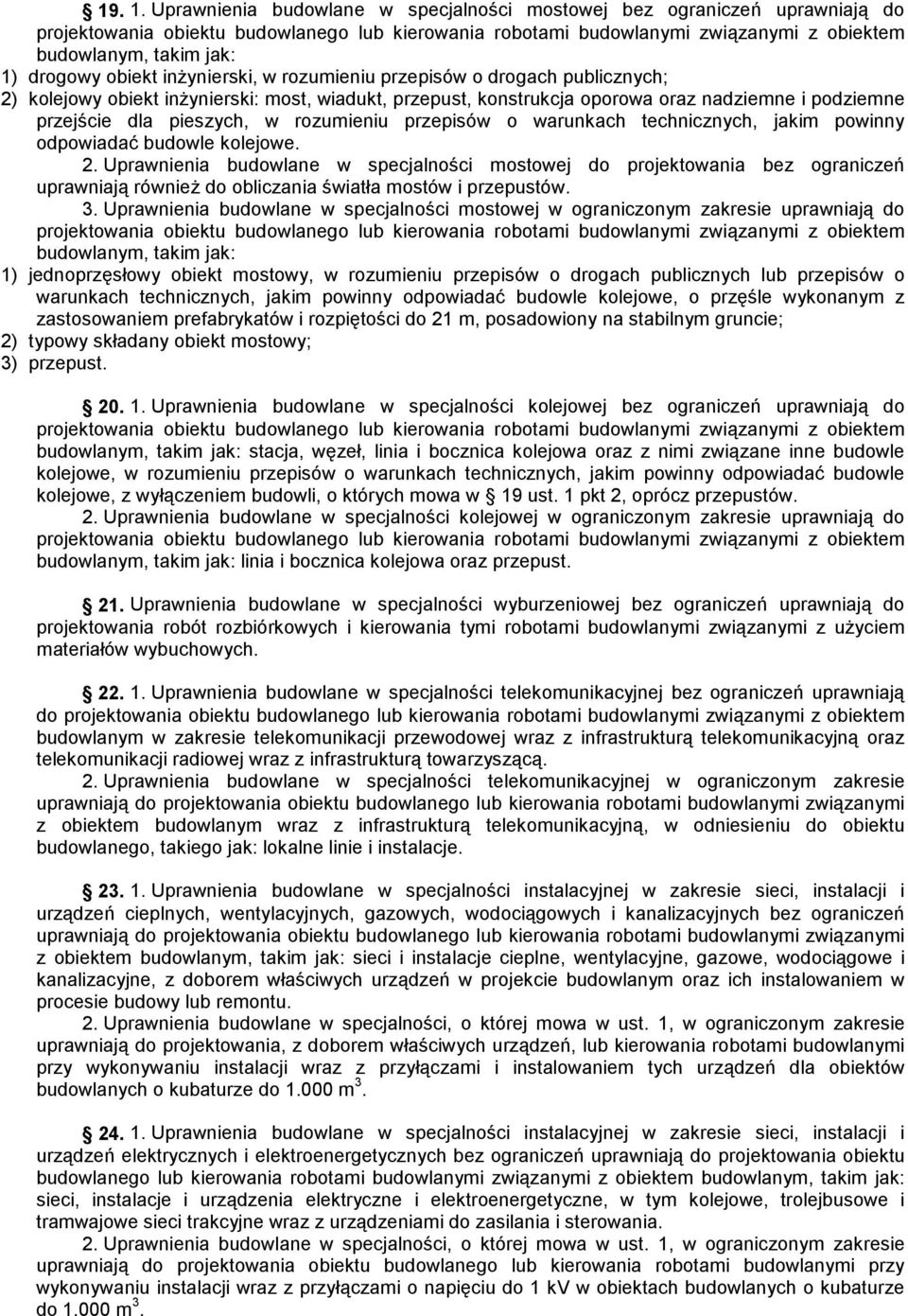 inżynierski: most, wiadukt, przepust, konstrukcja oporowa oraz nadziemne i podziemne przejście dla pieszych, w rozumieniu przepisów o warunkach technicznych, jakim powinny odpowiadać budowle kolejowe.