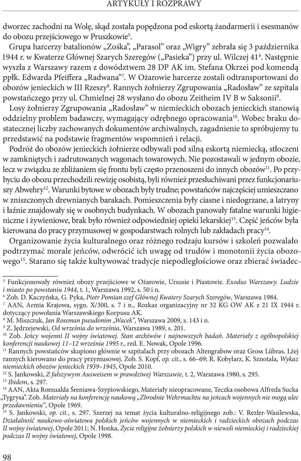 Następnie wyszła z Warszawy razem z dowództwem 28 DP AK im. Stefana Okrzei pod komendą ppłk. Edwarda Pfeiffera Radwana 7.