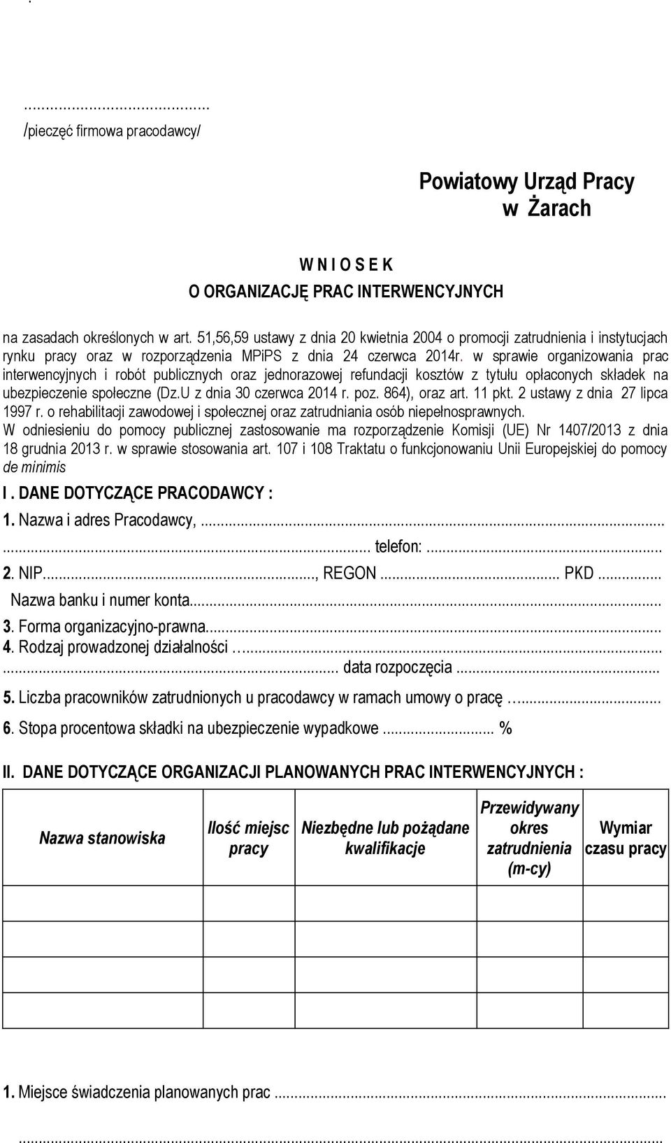 w sprawie organizowania prac interwencyjnych i robót publicznych oraz jednorazowej refundacji kosztów z tytułu opłaconych składek na ubezpieczenie społeczne (Dz.U z dnia 30 czerwca 2014 r. poz.