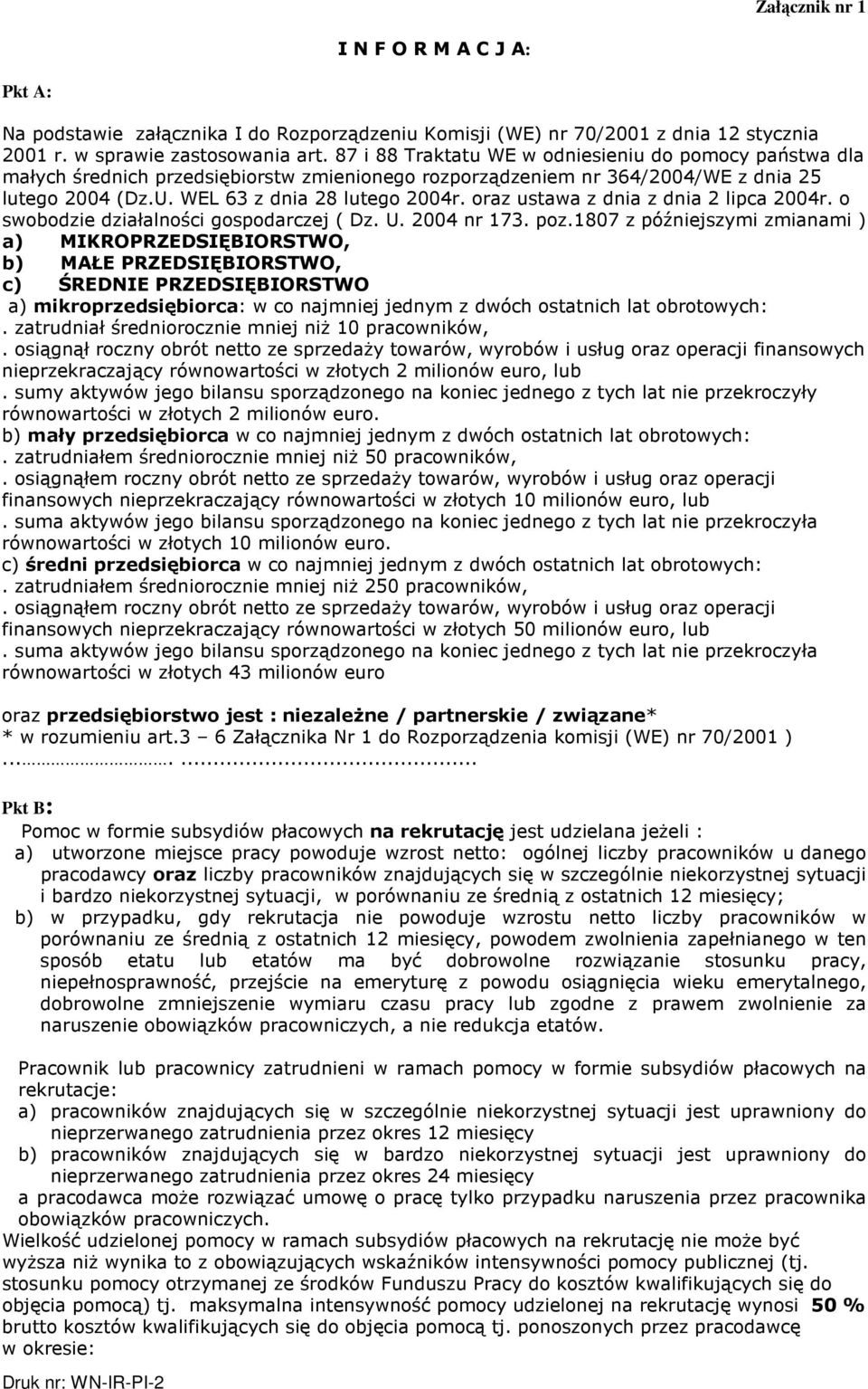 oraz ustawa z dnia z dnia 2 lipca 2004r. o swobodzie działalności gospodarczej ( Dz. U. 2004 nr 173. poz.