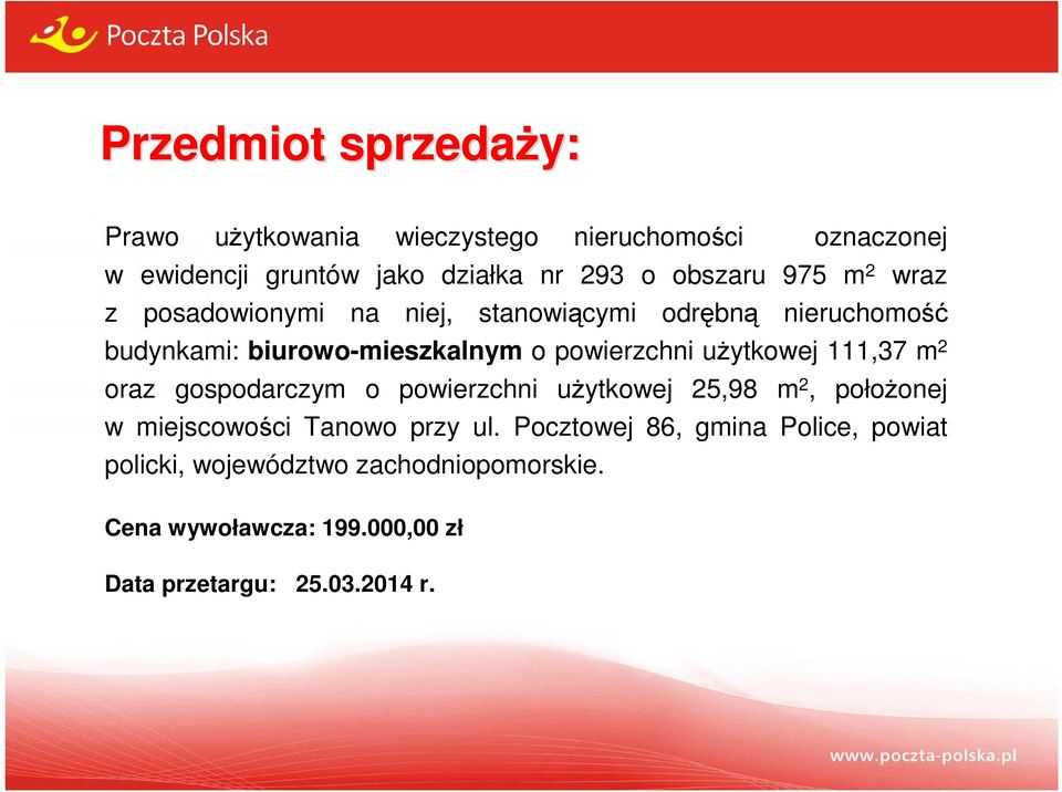 powierzchni użytkowej 111,37 m 2 oraz gospodarczym o powierzchni użytkowej 25,98 m 2, położonej w miejscowości Tanowo przy