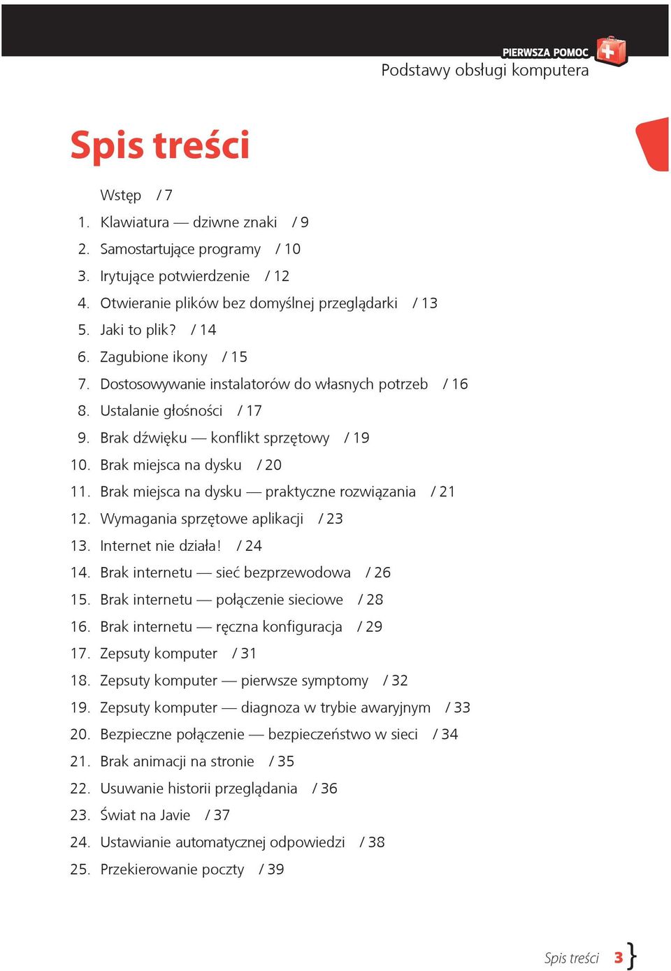 Brak miejsca na dysku praktyczne rozwiązania / 21 12. Wymagania sprzętowe aplikacji / 23 13. Internet nie działa! / 24 14. Brak internetu sieć bezprzewodowa / 26 15.