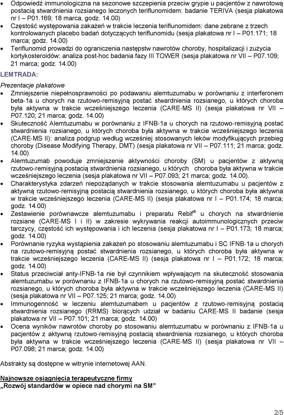 171; 18 marca; Teriflunomid prowadzi do ograniczenia następstw nawrotów choroby, hospitalizacji i zużycia kortykosteroidów: analiza post hoc badania fazy III TOWER (sesja plakatowa nr VII P07.