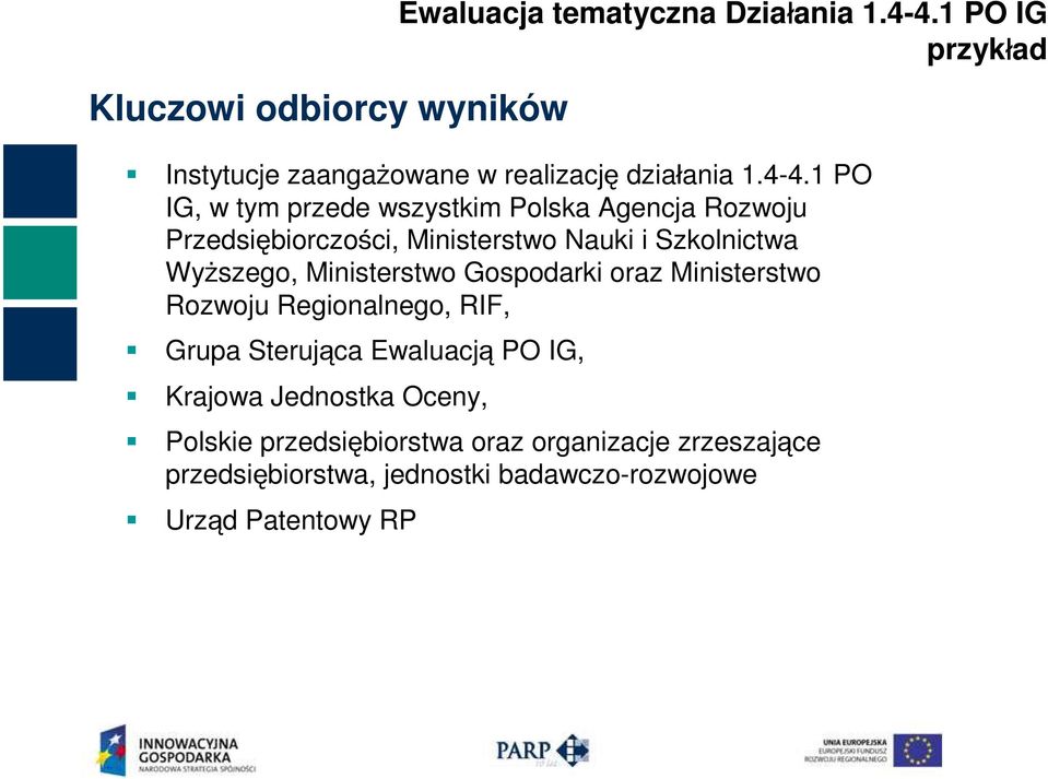 Ministerstwo Gospodarki oraz Ministerstwo Rozwoju Regionalnego, RIF, Grupa Sterująca Ewaluacją PO IG, Krajowa Jednostka