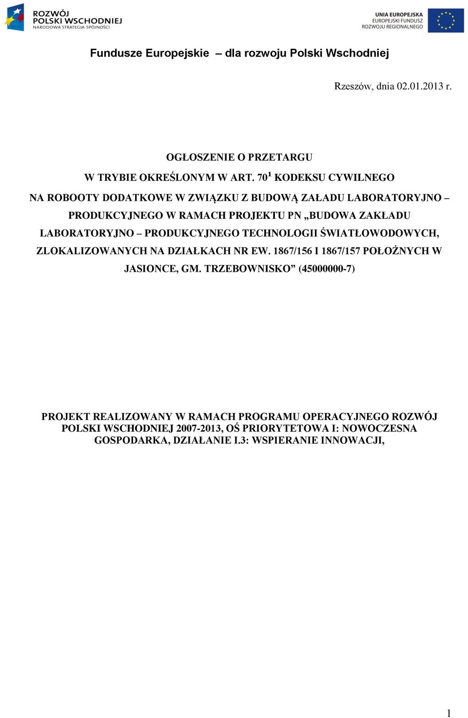 LABORATORYJNO PRODUKCYJNEGO TECHNOLOGII ŚWIATŁOWODOWYCH, ZLOKALIZOWANYCH NA DZIAŁKACH NR EW.