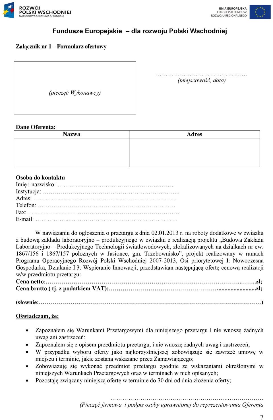 na roboty dodatkowe w związku z budową zakładu laboratoryjno produkcyjnego w związku z realizacją projektu Budowa Zakładu Laboratoryjno Produkcyjnego Technologii światłowodowych, zlokalizowanych na