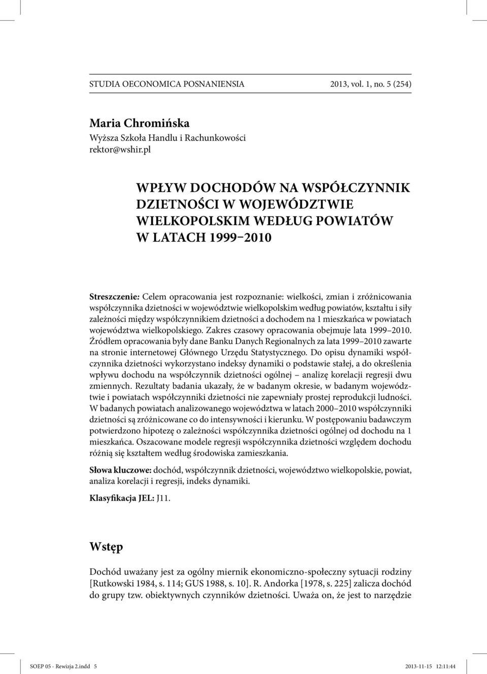 współczynnika dzietności w województwie wielkopolskim według powiatów, kształtu i siły zależności między współczynnikiem dzietności a dochodem na 1 mieszkańca w powiatach województwa wielkopolskiego.