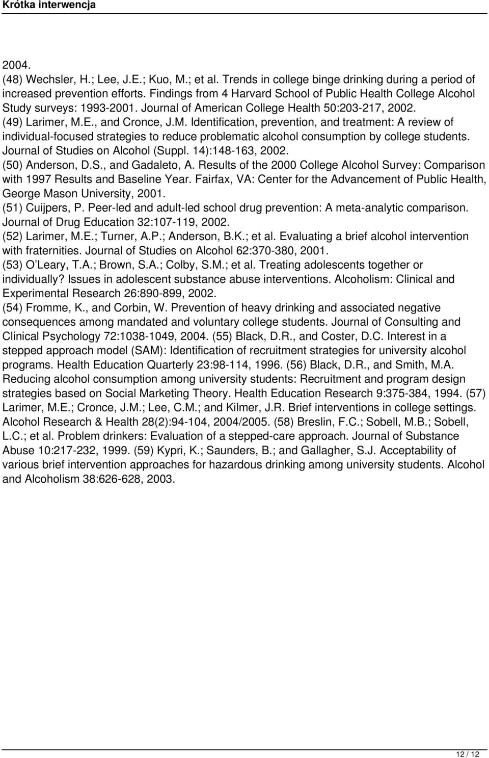 E., and Cronce, J.M. Identification, prevention, and treatment: A review of individual-focused strategies to reduce problematic alcohol consumption by college students.