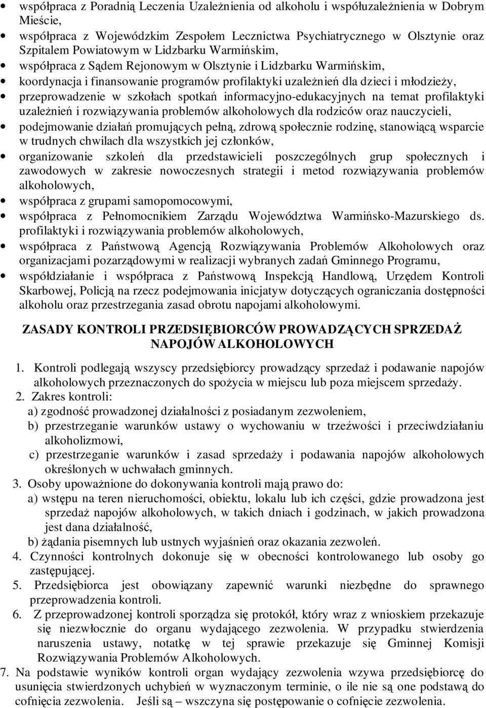 spotkań informacyjno-edukacyjnych na temat profilaktyki uzaleŝnień i rozwiązywania problemów alkoholowych dla rodziców oraz nauczycieli, podejmowanie działań promujących pełną, zdrową społecznie