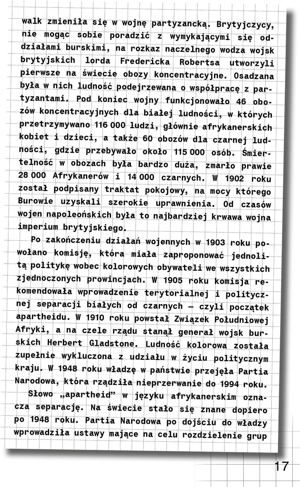 Osadzana była w nich ludność podejrzewana o współpracę z partyzantami.