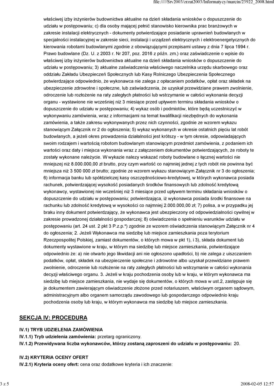 kierowania robotami budowlanymi zgodnie z obowiązującymi przepisami ustawy z dnia 7 lipca 1994 r. Prawo budowlane (Dz. U. z 2003 r. Nr 207, poz. 2016 z późn. zm.