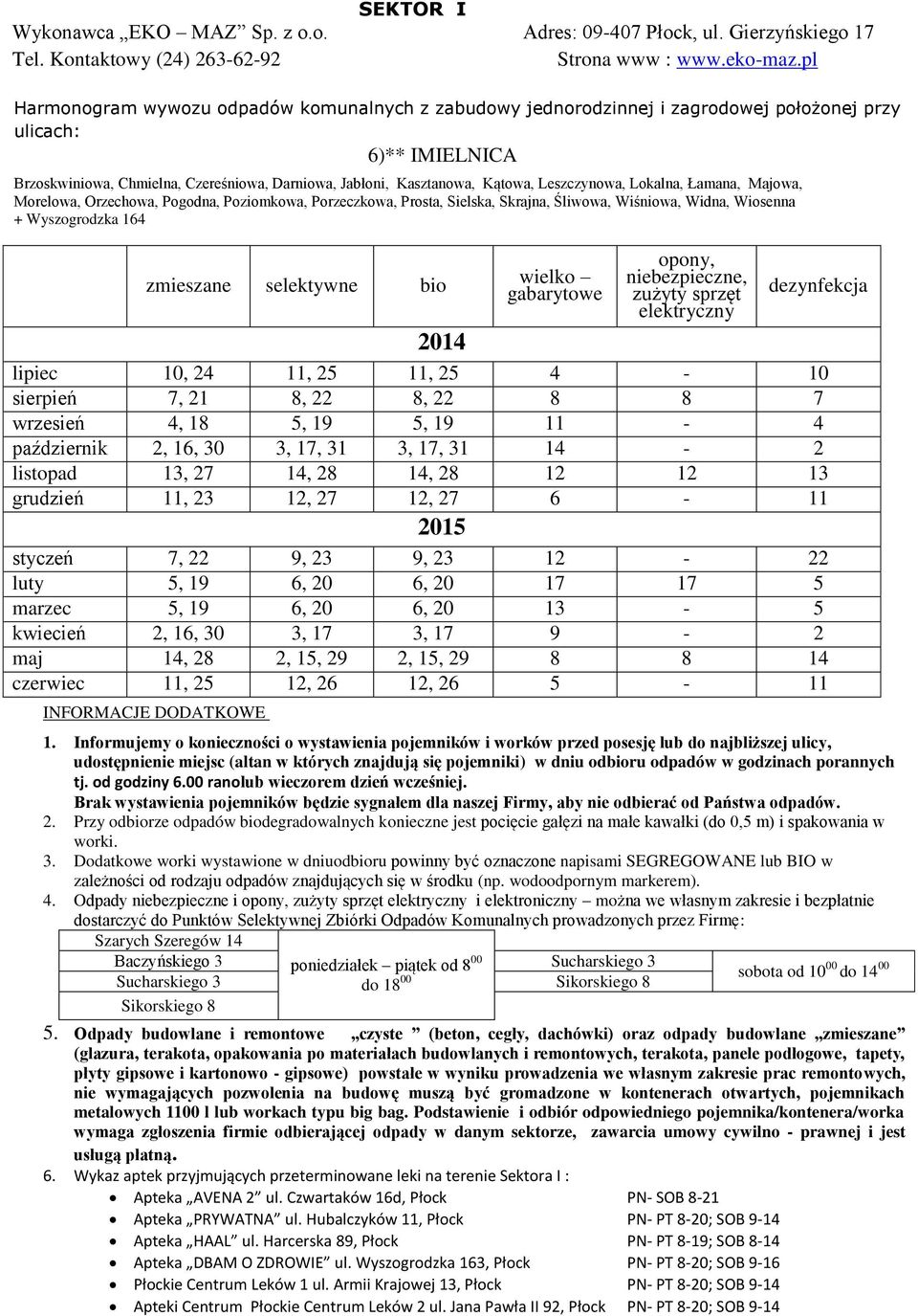 wrzesień 4, 18 5, 19 5, 19 11-4 październik 2, 16, 30 3, 17, 31 3, 17, 31 14-2 listopad 13, 27 14, 28 14, 28 12 12 13 grudzień 11, 23 12, 27 12, 27 6-11 styczeń 7, 22 9,