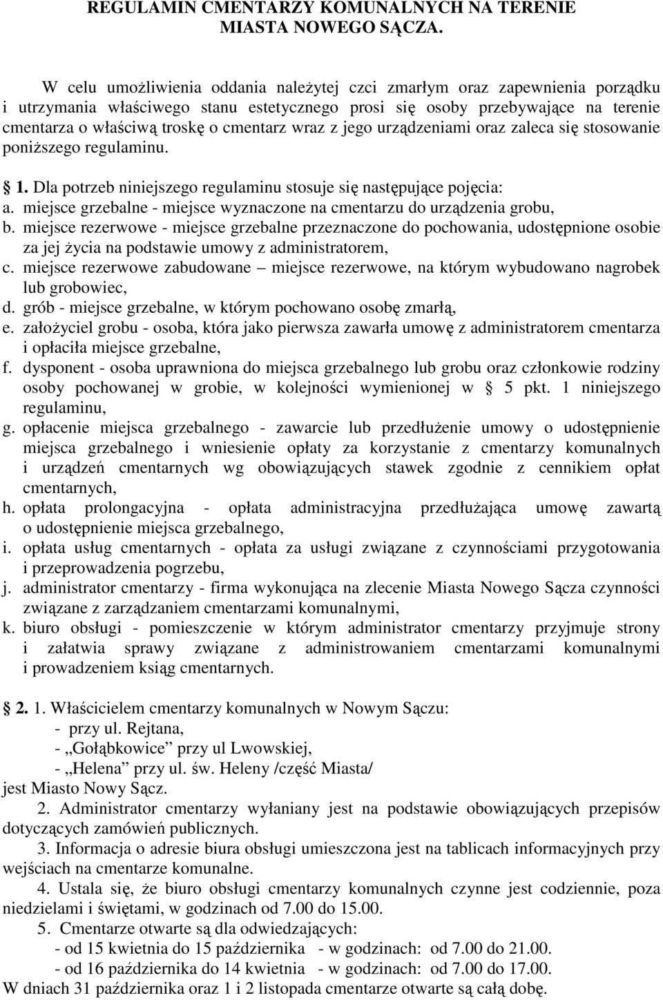 wraz z jego urządzeniami oraz zaleca się stosowanie poniższego regulaminu. 1. Dla potrzeb niniejszego regulaminu stosuje się następujące pojęcia: a.