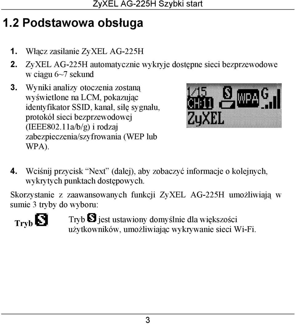 Wyniki analizy otoczenia zostaną wyświetlone na LCM, pokazując identyfikator SSID, kanał, siłę sygnału, protokół sieci bezprzewodowej (IEEE802.