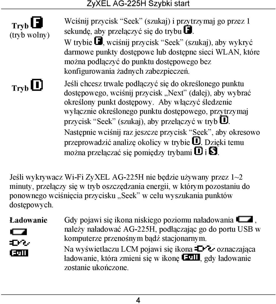 Jeśli chcesz trwale podłączyć się do określonego punktu dostępowego, wciśnij przycisk Next (dalej), aby wybrać określony punkt dostępowy.