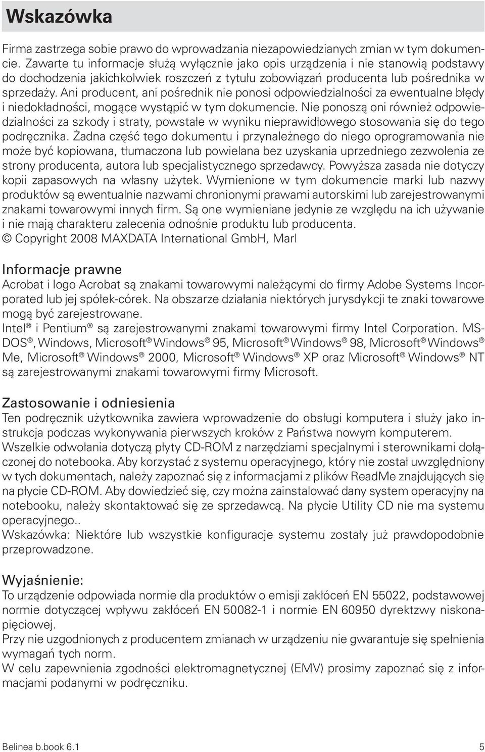 Ani producent, ani pośrednik nie ponosi odpowiedzialności za ewentualne błędy i niedokładności, mogące wystąpić w tym dokumencie.