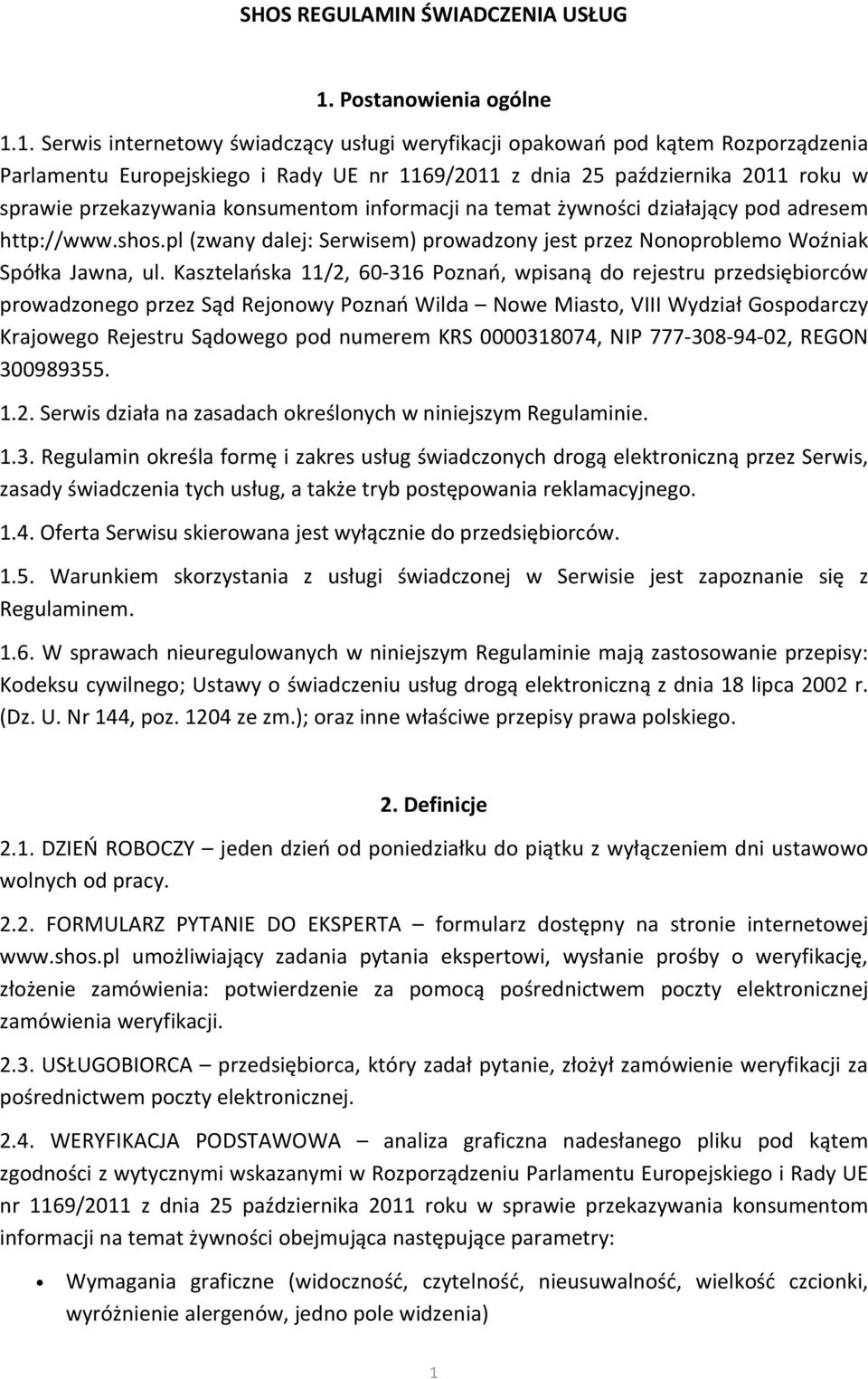 1. Serwis internetowy świadczący usługi weryfikacji opakowań pod kątem Rozporządzenia Parlamentu Europejskiego i Rady UE nr 1169/2011 z dnia 25 października 2011 roku w sprawie przekazywania